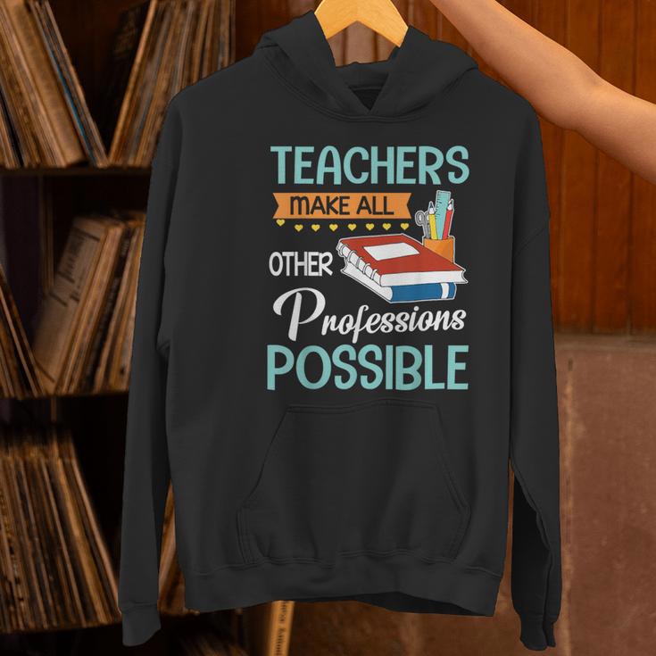 Teachers Make All Other Professions Possible Back To School For Men Women Women's Hoodie, gift for family, gift for coworker Teachers Make All Other Professions Possible Back To School For Men Women Women's Hoodie, gift for family, gift for coworker