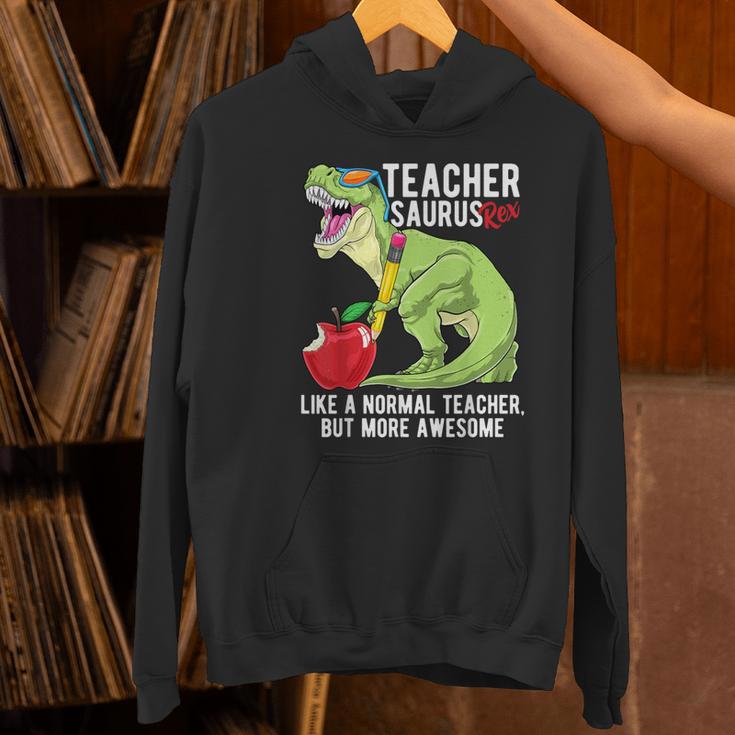 Teachersaurus Rex Dinosaur Like A Normal Teacher Saurus Women's Hoodie, gift for family, gift for coworker