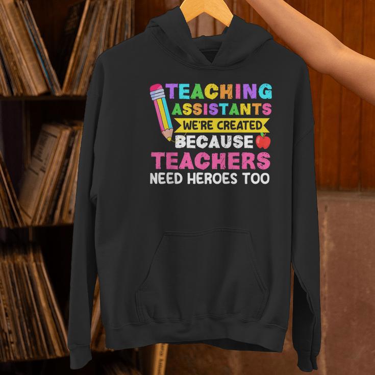 Teaching Assistants Were Create Because Teacher Needs Heroes Women's Hoodie, gift for family, gift for coworker Teaching Assistants Were Create Because Teacher Needs Heroes Women's Hoodie, gift for family, gift for coworker