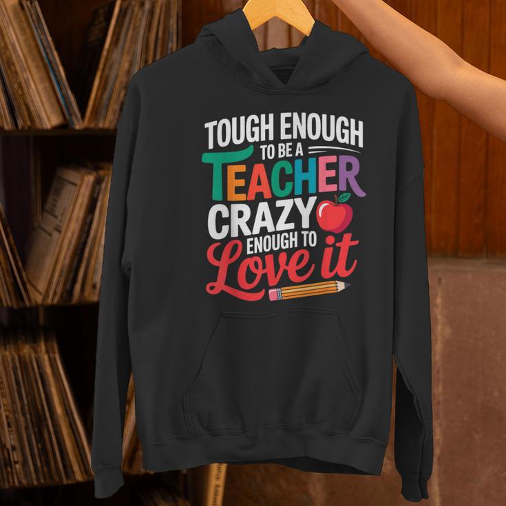 Tough Enough To Be A Teacher Crazy Enough To Love It Women's Hoodie, gift for family, gift for coworker Tough Enough To Be A Teacher Crazy Enough To Love It Women's Hoodie, gift for family, gift for coworker