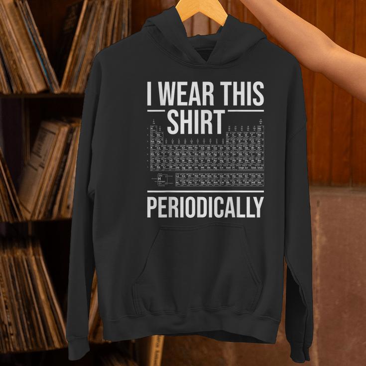I Wear This Shirt Periodically Chemistry Science Teacher For Men Women Girls Kids Women's Hoodie, Science Teacher Hoodies, gift for family, gift for coworker I Wear This Shirt Periodically Chemistry Science Teacher For Men Women Girls Kids Women's Hoodie, Science Teacher Hoodies, gift for family, gift for coworker