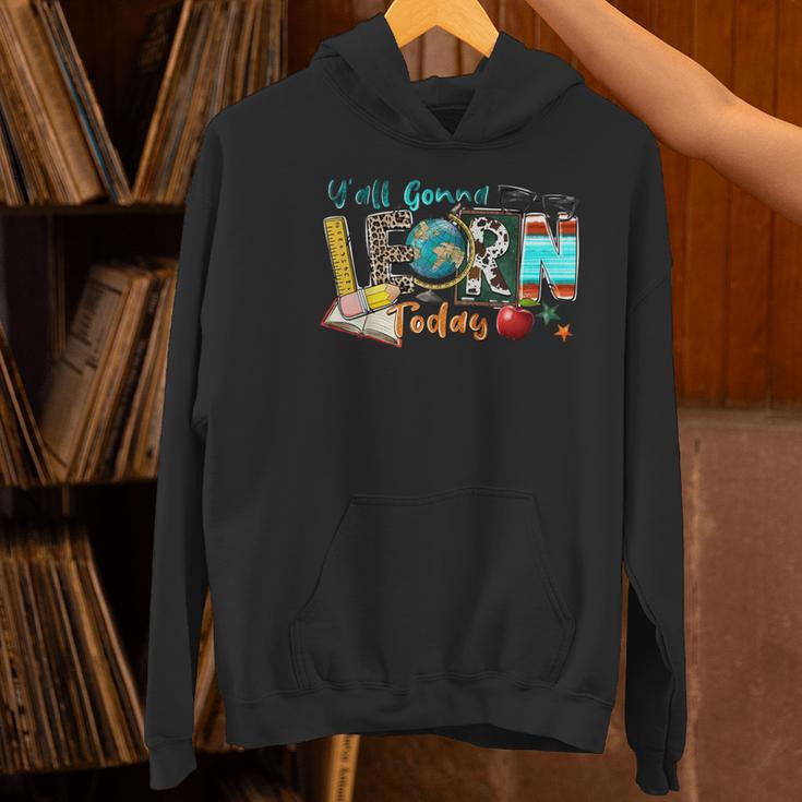 Y'All Gonna LEARN Today Back To School Teacher Appreciation Women's Hoodie, gift for family, gift for coworker Y'All Gonna LEARN Today Back To School Teacher Appreciation Women's Hoodie, gift for family, gift for coworker