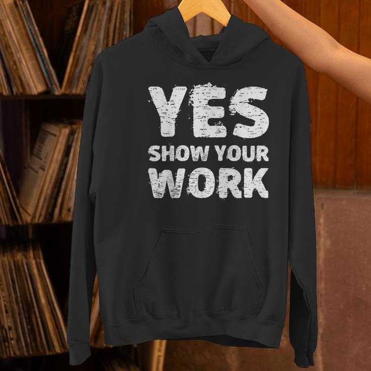 Yes Show Your Work Gteat Testing Math Teacher T-Shirt Women's Hoodie, gift for family, gift for coworker Yes Show Your Work Gteat Testing Math Teacher T-Shirt Women's Hoodie, gift for family, gift for coworker