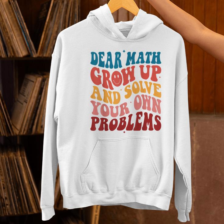 Dear Math Grow Up And Solve Your Own Problems Teens Teacher Women's Hoodie, gift for family, gift for coworker
