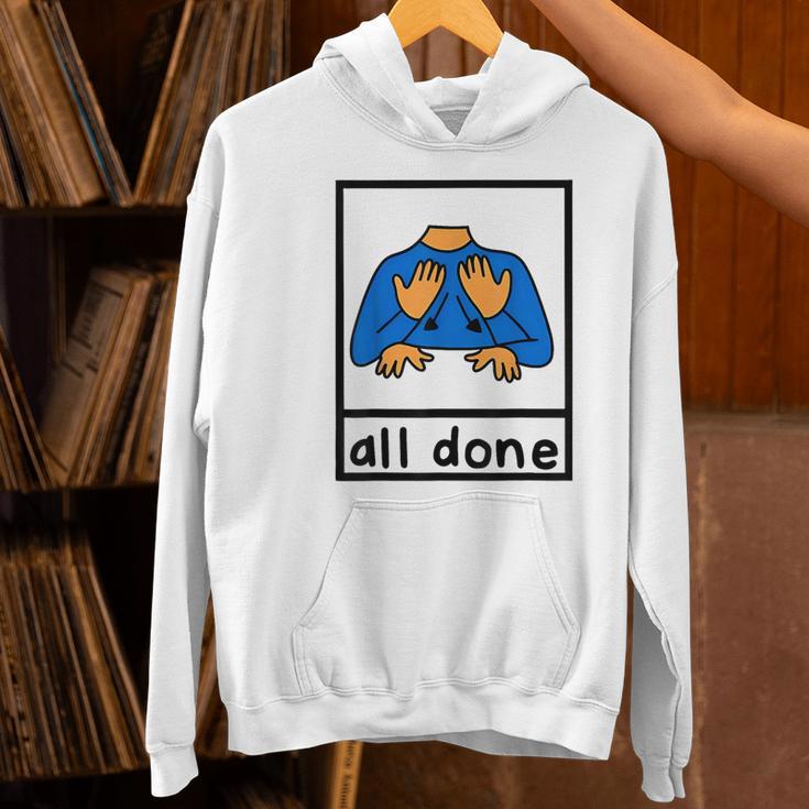 All Done Sign Language Speech Pathology Aac Sped Teacher Women's Hoodie, gift for family, gift for coworker
