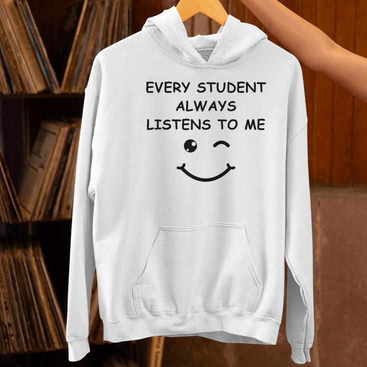 Every Student Always Listens To Me Teacher Lie Party Women's Hoodie, gift for family, gift for coworker
