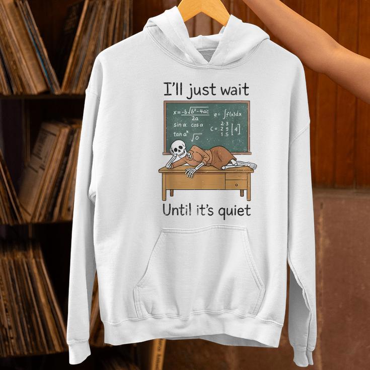 Halloween Teacher I'Ll Just Wait Until It's Quiet Women's Hoodie, gift for family, gift for coworker