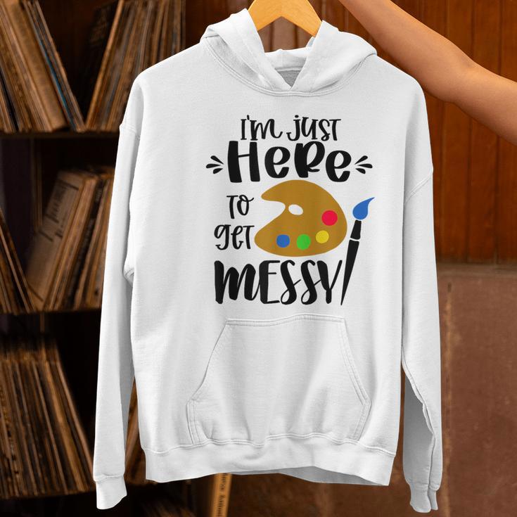 I'm Just Here To Get Messy Art Teacher Artist Painting Women's Hoodie, gift for family, gift for coworker