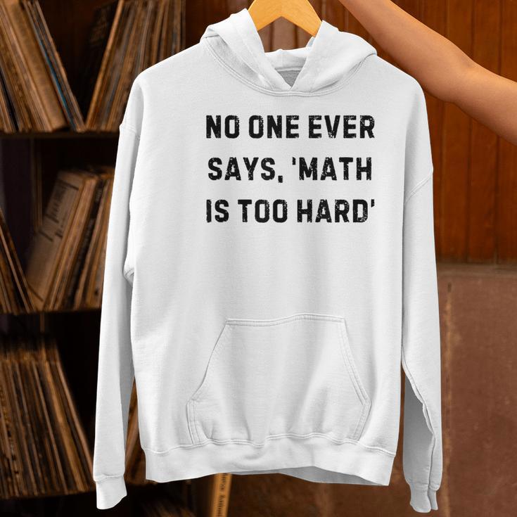 No One Ever Says Math Is Too Hard Teacher Lie Party Women's Hoodie, gift for family, gift for coworker No One Ever Says Math Is Too Hard Teacher Lie Party Women's Hoodie, gift for family, gift for coworker