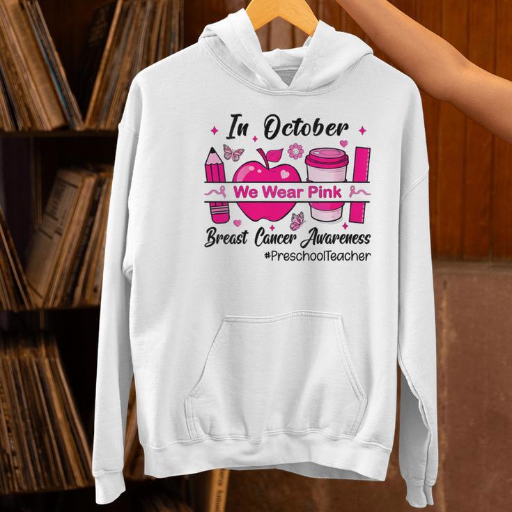 Preschool Teacher In October We Wear Pink Breast Cancer Women's Hoodie, gift for family, gift for coworker Preschool Teacher In October We Wear Pink Breast Cancer Women's Hoodie, gift for family, gift for coworker