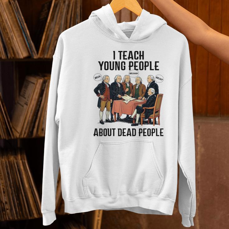 I Teach Young People About Dead-People History Teachers Women's Hoodie, History Teacher Hoodies, gift for family, gift for coworker I Teach Young People About Dead-People History Teachers Women's Hoodie, History Teacher Hoodies, gift for family, gift for coworker