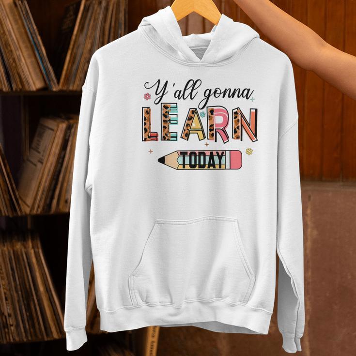 Teacher Y'All Gonna Learn Today First Day Of School Teacher Women's Hoodie, gift for family, gift for coworker Teacher Y'All Gonna Learn Today First Day Of School Teacher Women's Hoodie, gift for family, gift for coworker