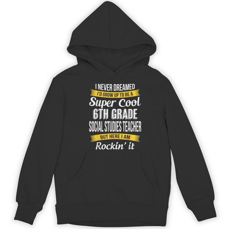 6th Grade Social Studies Teacher Appreciation Women's Hoodie, novelty gifts, funny gifts