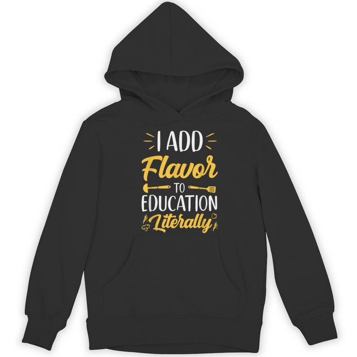 I Add Flavor To Education Literally Culinary Arts Teacher Women's Hoodie, novelty gifts, funny gifts I Add Flavor To Education Literally Culinary Arts Teacher Women's Hoodie, novelty gifts, funny gifts