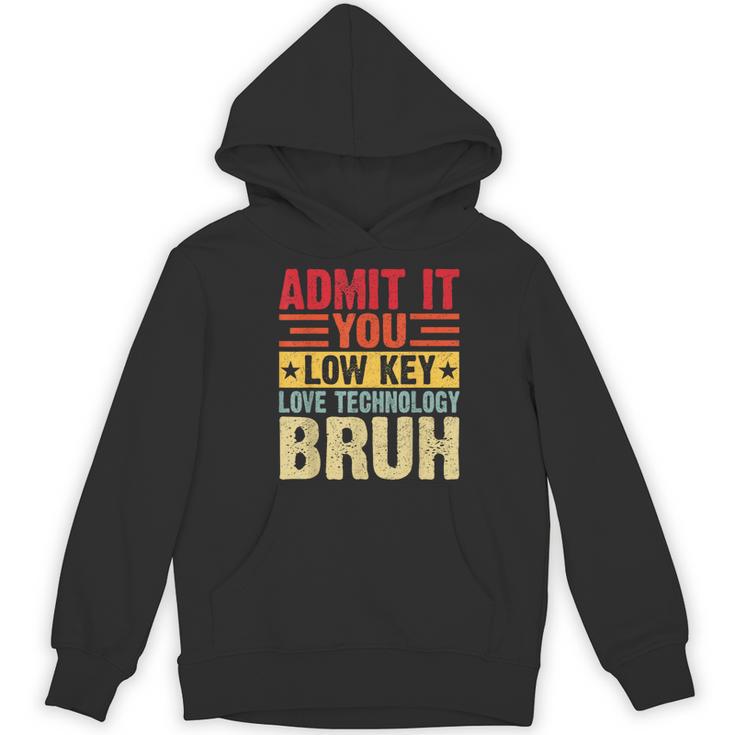 Admit It You Low Key Love Technology Bruh Teacher Kid Women's Hoodie, novelty gifts, funny gifts