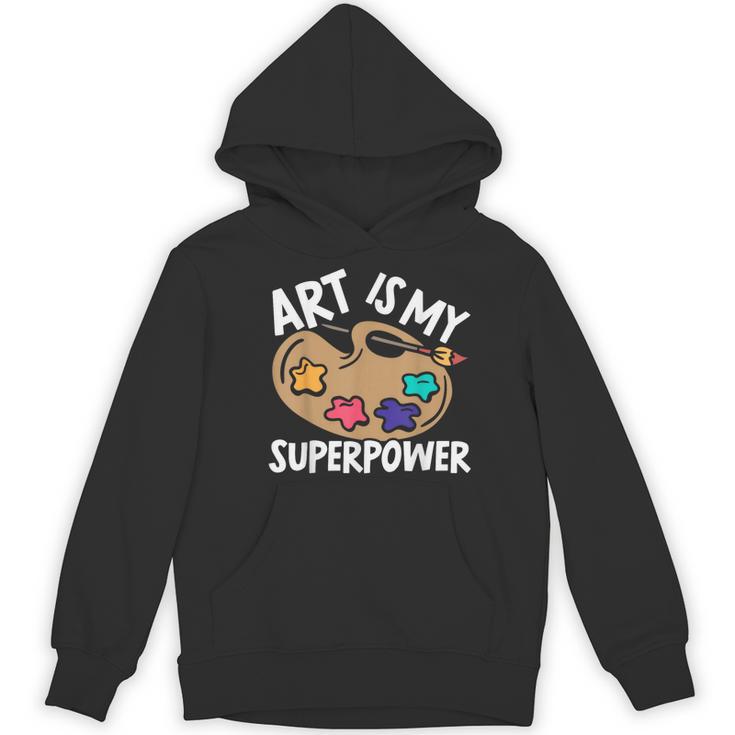 Art Is My Superpower Art Teacher Artist Painter Painting Women's Hoodie, novelty gifts, funny gifts