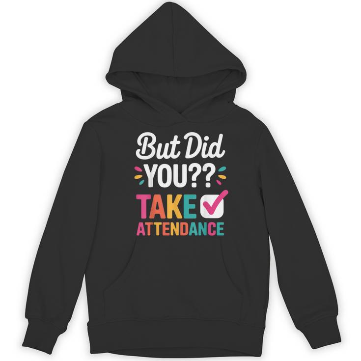But Did You Take Attendance Teacher Back To School Women's Hoodie, novelty gifts, funny gifts But Did You Take Attendance Teacher Back To School Women's Hoodie, novelty gifts, funny gifts