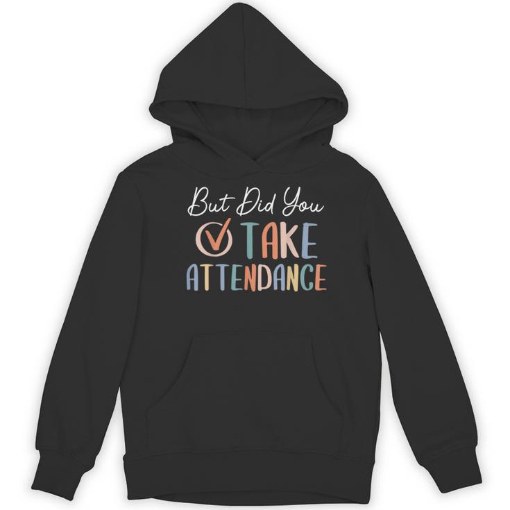 But Did You Take Attendance-Teacher School Secretary Team Women's Hoodie, novelty gifts, funny gifts