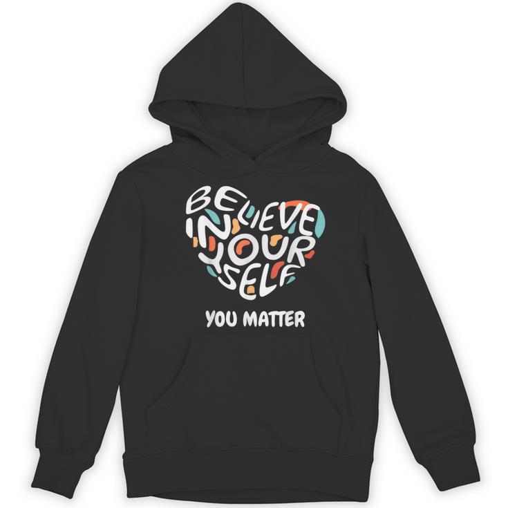 Believe In Yourself YOU MATTER Teachers Big Heart Women's Hoodie, novelty gifts, funny gifts
