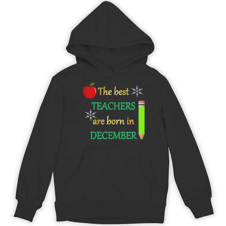 THE BEST TEACHERS ARE BORN IN DECEMBER Women's Hoodie, novelty gifts, funny gifts THE BEST TEACHERS ARE BORN IN DECEMBER Women's Hoodie, novelty gifts, funny gifts