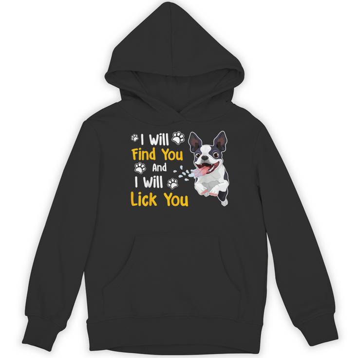 Boston Terrier Shirt I Will Find You And I Will Lick You Women's Hoodie, novelty gifts, funny gifts
