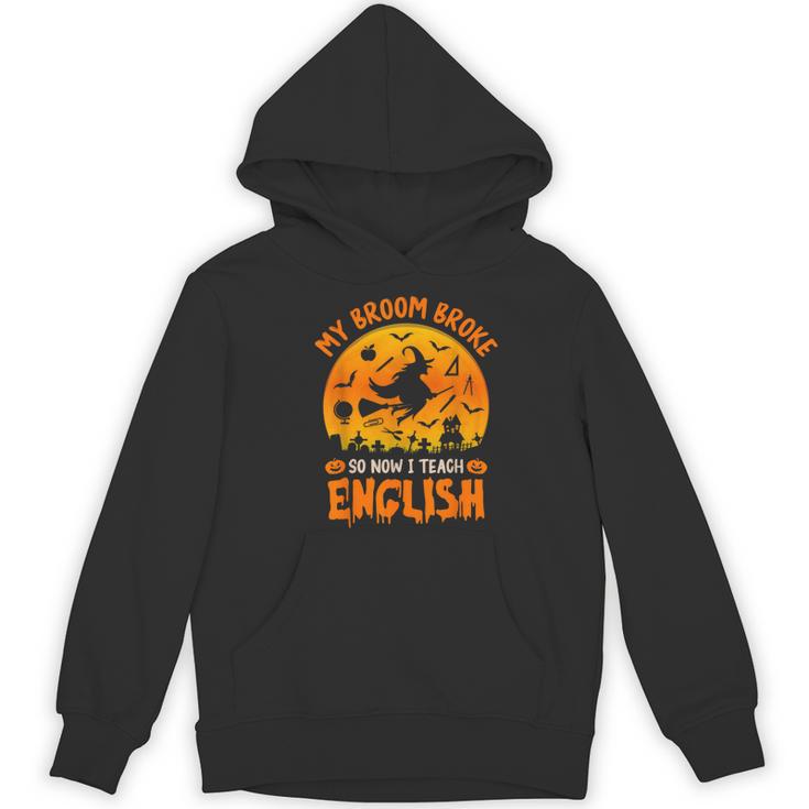 My Broom Broke So Now I Teach English Halloween Teacher Women's Hoodie, novelty gifts, funny gifts