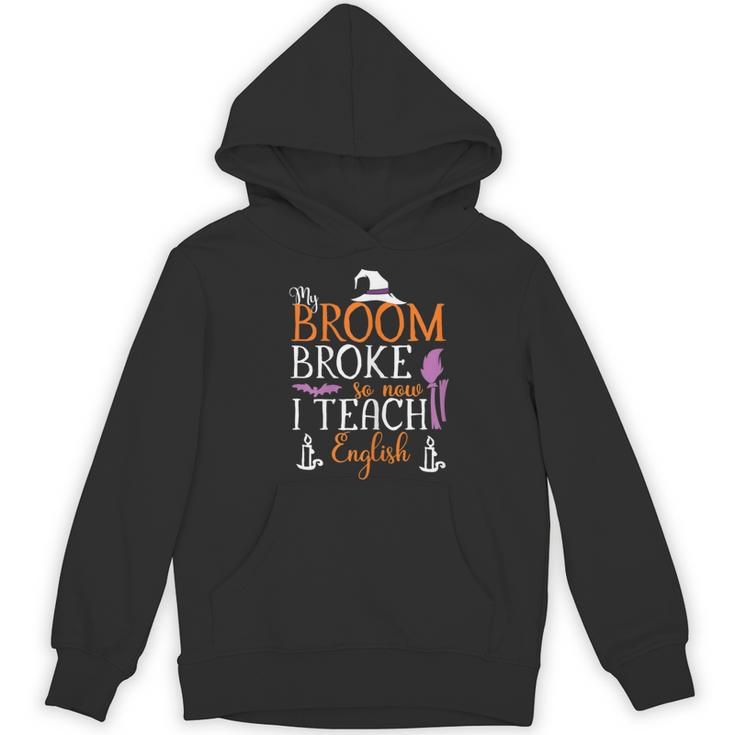 My Broom Broke So Now I Teach English English Teacher Witch Women's Hoodie, novelty gifts, funny gifts