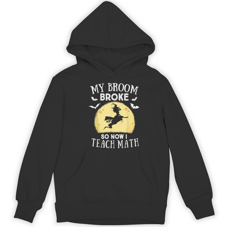 My Broom Broke So Now I Teach Math Teacher Halloween Costume For Men Women Women's Hoodie, novelty gifts, funny gifts