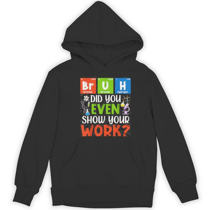 Bruh Did You Even Show Your Work For Science Teachers For Men Women Women's Hoodie, novelty gifts, funny gifts