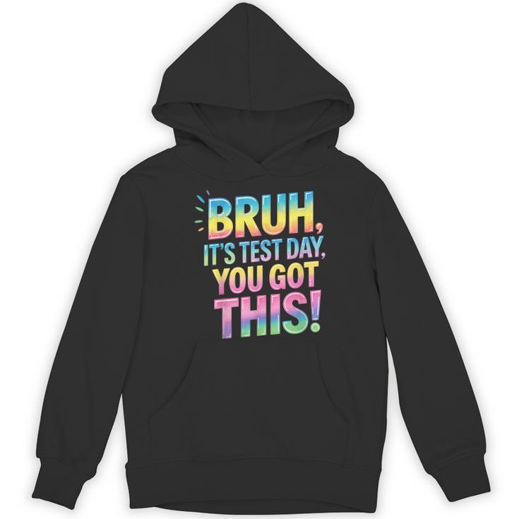 Bruh It's Test Day You Got This Funny Teacher Women's Hoodie, novelty gifts, funny gifts Bruh It's Test Day You Got This Funny Teacher Women's Hoodie, novelty gifts, funny gifts