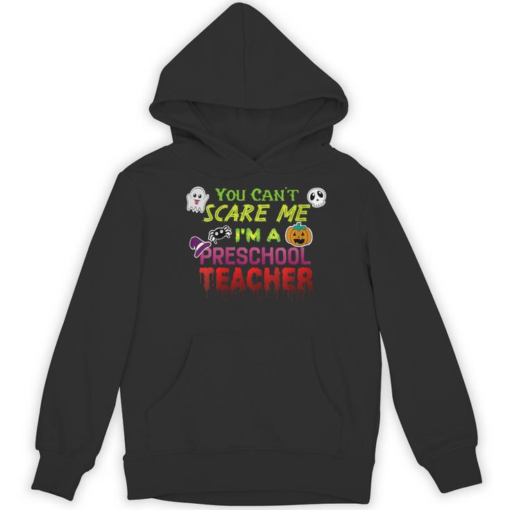 You Can't Scare Me I'm A Preschool Teacher Halloween Women's Hoodie, novelty gifts, funny gifts You Can't Scare Me I'm A Preschool Teacher Halloween Women's Hoodie, novelty gifts, funny gifts