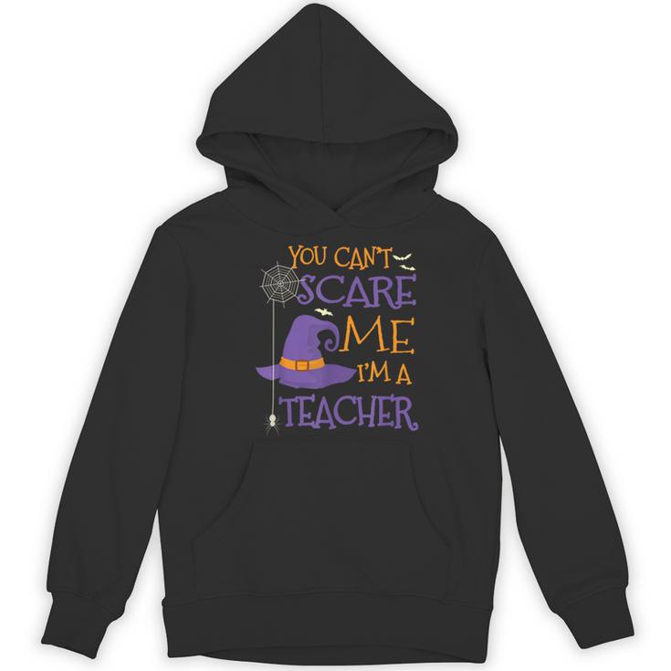 You Can't Scare Me I'm A Teacher For Men Women Women's Hoodie, novelty gifts, funny gifts You Can't Scare Me I'm A Teacher For Men Women Women's Hoodie, novelty gifts, funny gifts