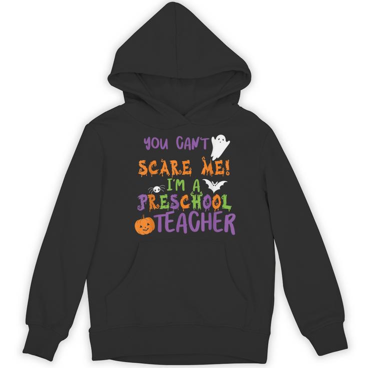 You Cant Scare Me Im A Preschool Teacher Women's Hoodie, novelty gifts, funny gifts You Cant Scare Me Im A Preschool Teacher Women's Hoodie, novelty gifts, funny gifts