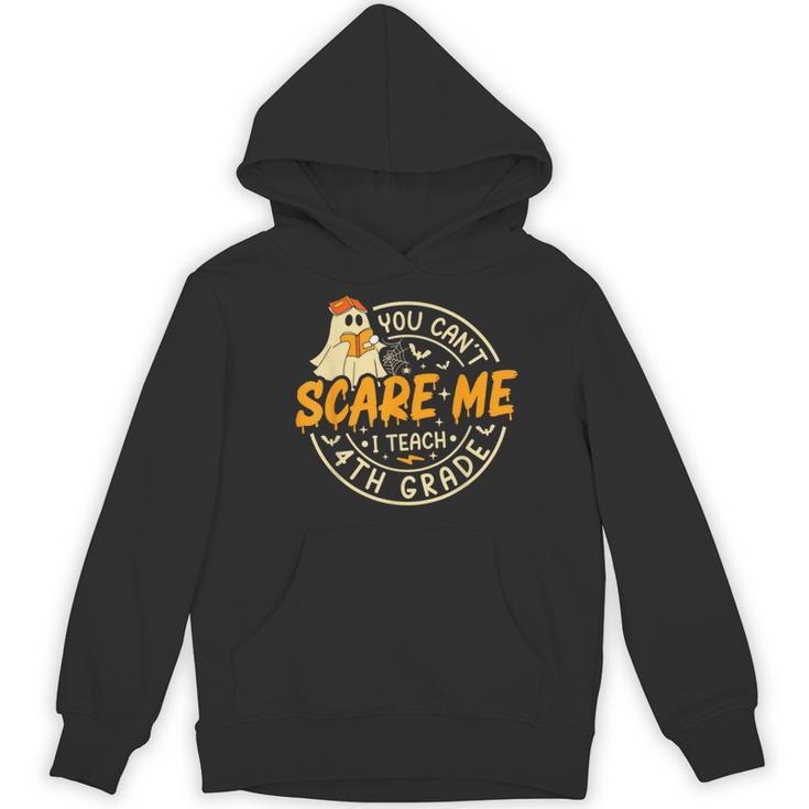 You Can't Scare Me I Teach 4th Grade Teacher Halloween Ghost Women's Hoodie, novelty gifts, funny gifts You Can't Scare Me I Teach 4th Grade Teacher Halloween Ghost Women's Hoodie, novelty gifts, funny gifts