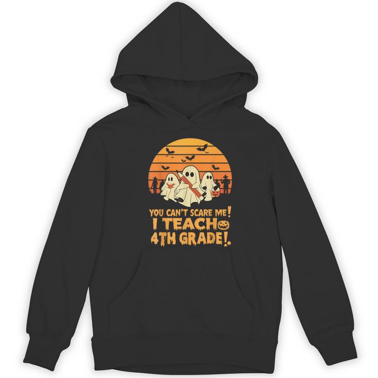 You Can't Scare Me I Teach 4th Grade Teacher Halloween Women's Hoodie, novelty gifts, funny gifts You Can't Scare Me I Teach 4th Grade Teacher Halloween Women's Hoodie, novelty gifts, funny gifts