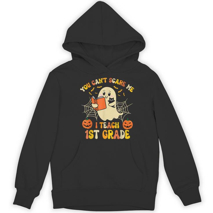 You Can't Scare Me I Teach First Grade Halloween Teacher Women's Hoodie, novelty gifts, funny gifts
