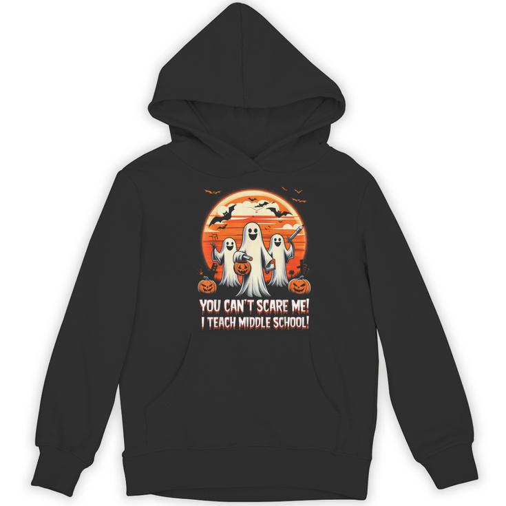 You Can't Scare Me I Teach Middle School Teacher Halloween Women's Hoodie, novelty gifts, funny gifts You Can't Scare Me I Teach Middle School Teacher Halloween Women's Hoodie, novelty gifts, funny gifts