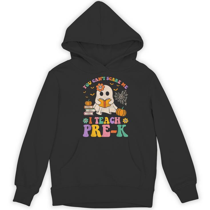 You Can't Scare Me I Teach Pre-k Teacher Halloween Ghost Men Women Kids Women's Hoodie, novelty gifts, funny gifts