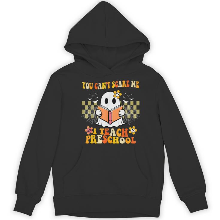 You Can't Scare Me I Teach Preschool Ghost Halloween Teacher Women's Hoodie, novelty gifts, funny gifts