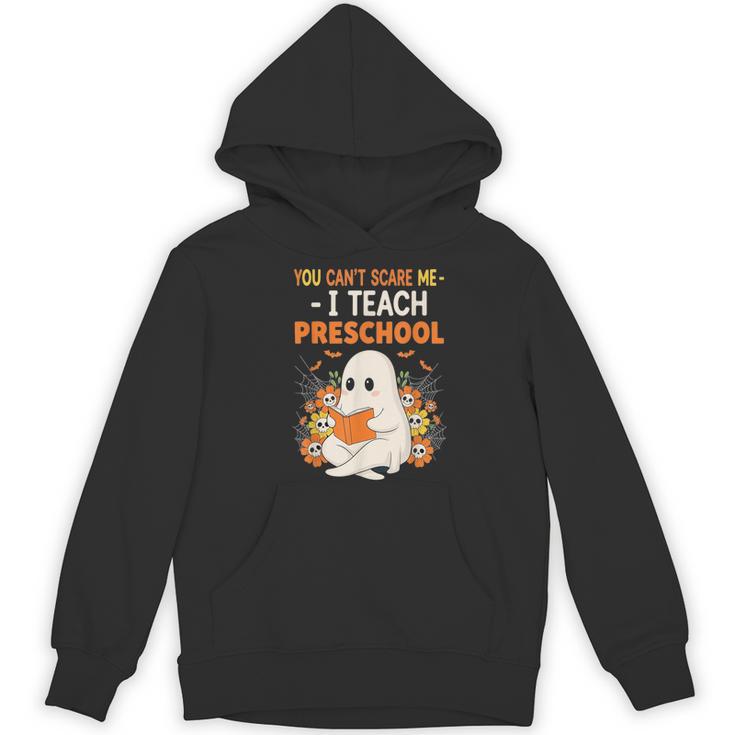 You Cant Scare Me I Teach Preschool Halloween Teacher Women's Hoodie, novelty gifts, funny gifts