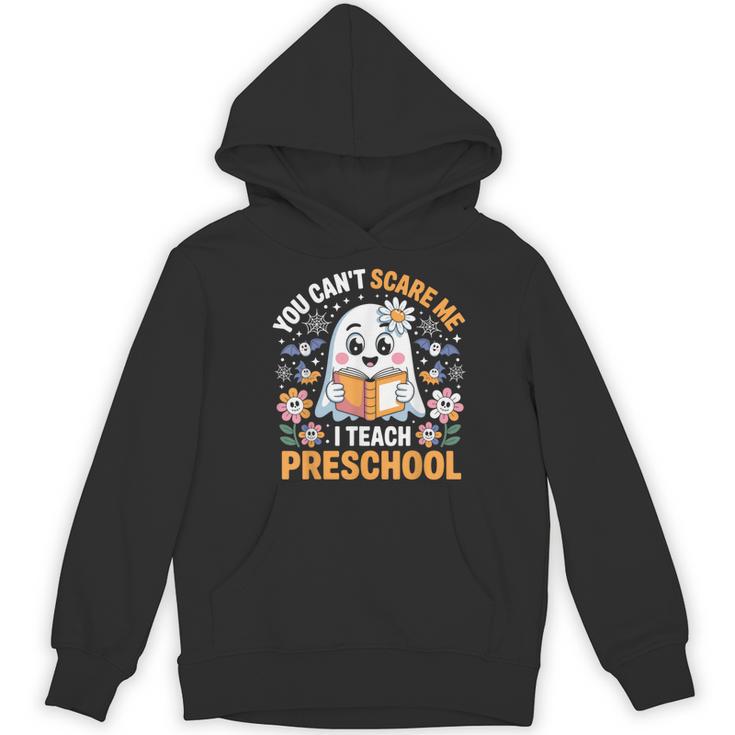 You Can't Scare Me I Teach Preschool Teacher Halloween Women's Hoodie, novelty gifts, funny gifts You Can't Scare Me I Teach Preschool Teacher Halloween Women's Hoodie, novelty gifts, funny gifts