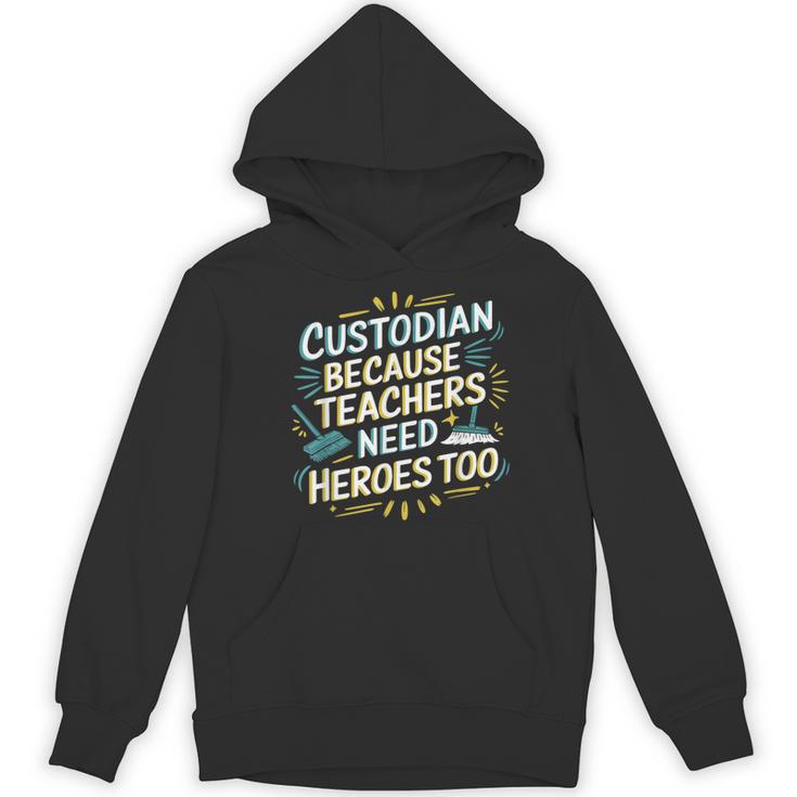 Custodian Because Teachers Need Heroes Too School Janitor Women's Hoodie, novelty gifts, funny gifts