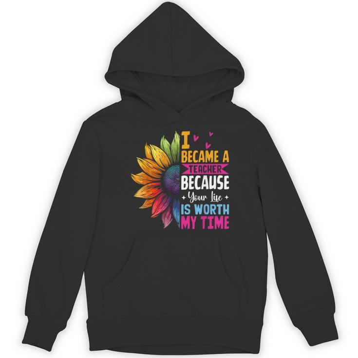 Cute I Became A Teacher Because Your Life Is Worth My Time Women's Hoodie, novelty gifts, funny gifts Cute I Became A Teacher Because Your Life Is Worth My Time Women's Hoodie, novelty gifts, funny gifts