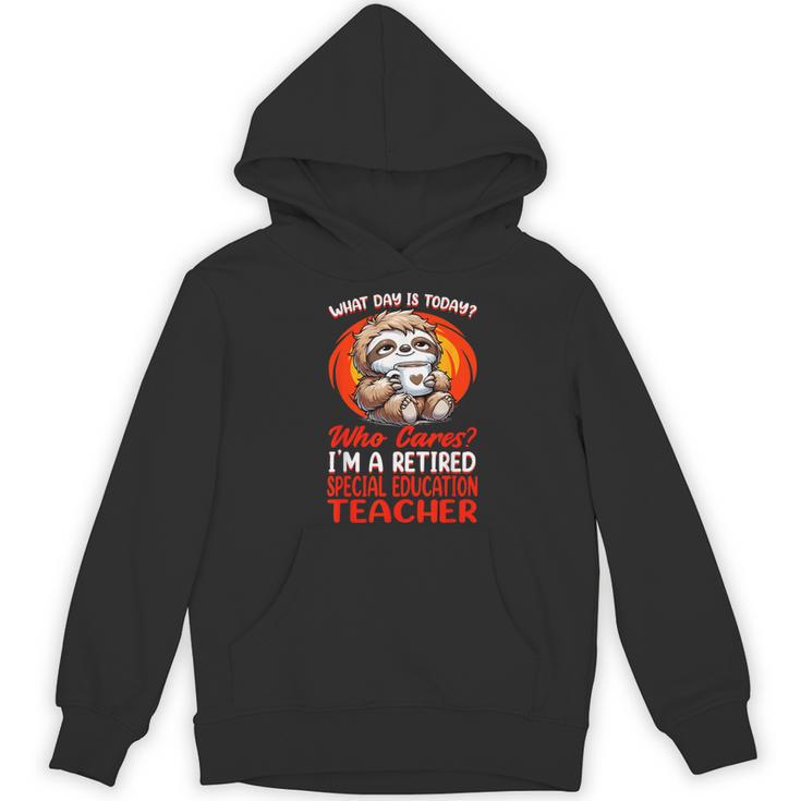 What Day Is Today Retired Special Education Teacher Women's Hoodie, novelty gifts, funny gifts