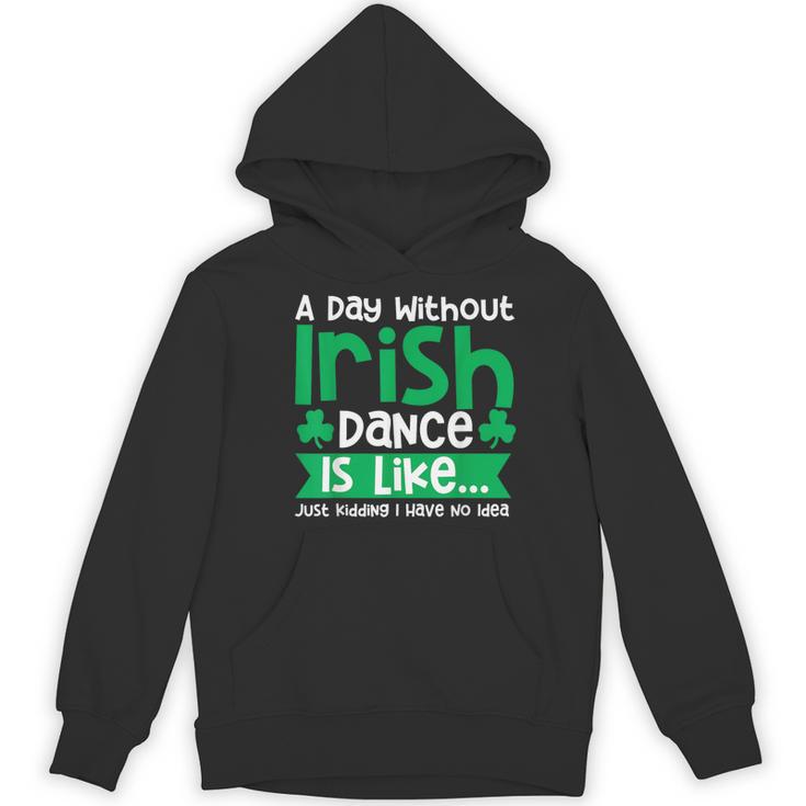 A Day Without Irish Dance Step Dance Teacher Irish Dancer Women's Hoodie, novelty gifts, funny gifts
