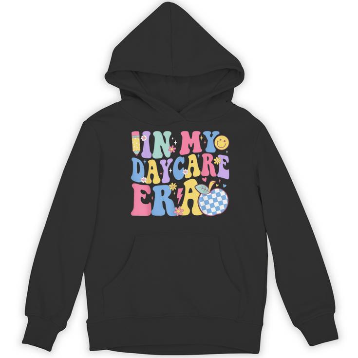 In My Daycare Era Groovy Teacher Daycare First Day Of School Women's Hoodie, novelty gifts, funny gifts