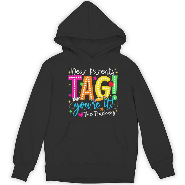 Dear Parents Tag You'Re It Love Teachers Last Day Of School Women's Hoodie, novelty gifts, funny gifts Dear Parents Tag You'Re It Love Teachers Last Day Of School Women's Hoodie, novelty gifts, funny gifts