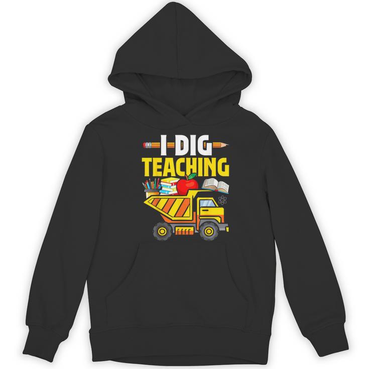 I Dig Teaching Dump Truck Construction Back School Teacher Women's Hoodie, novelty gifts, funny gifts I Dig Teaching Dump Truck Construction Back School Teacher Women's Hoodie, novelty gifts, funny gifts