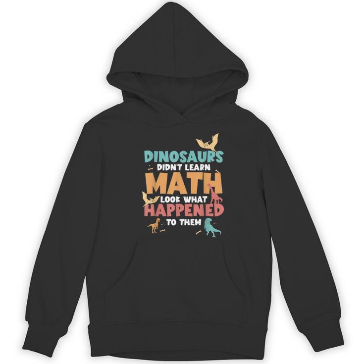 Dinosaurs Didn't Learn Math Mathematics Math Teacher Women's Hoodie, novelty gifts, funny gifts