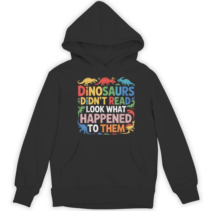 Dinosaurs Didnt Read Look What Happened To Them Cute Teacher Women's Hoodie, novelty gifts, funny gifts Dinosaurs Didnt Read Look What Happened To Them Cute Teacher Women's Hoodie, novelty gifts, funny gifts